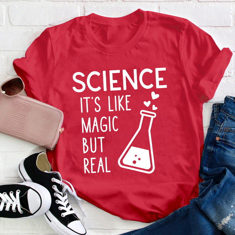 It's Like Magic But Real Science Teacher T-Shirt