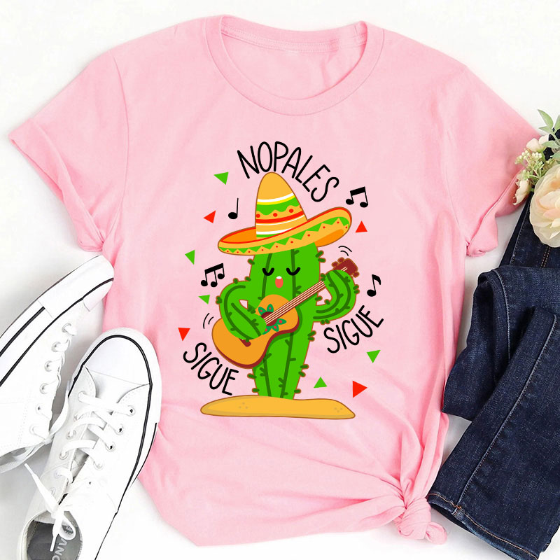 Nopales Sigue Sigue Spanish Teacher T-Shirt