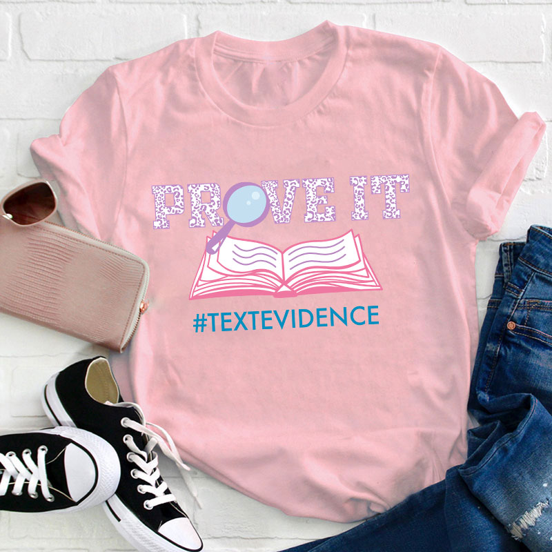 Text Evidence Prove It Teacher T-Shirt