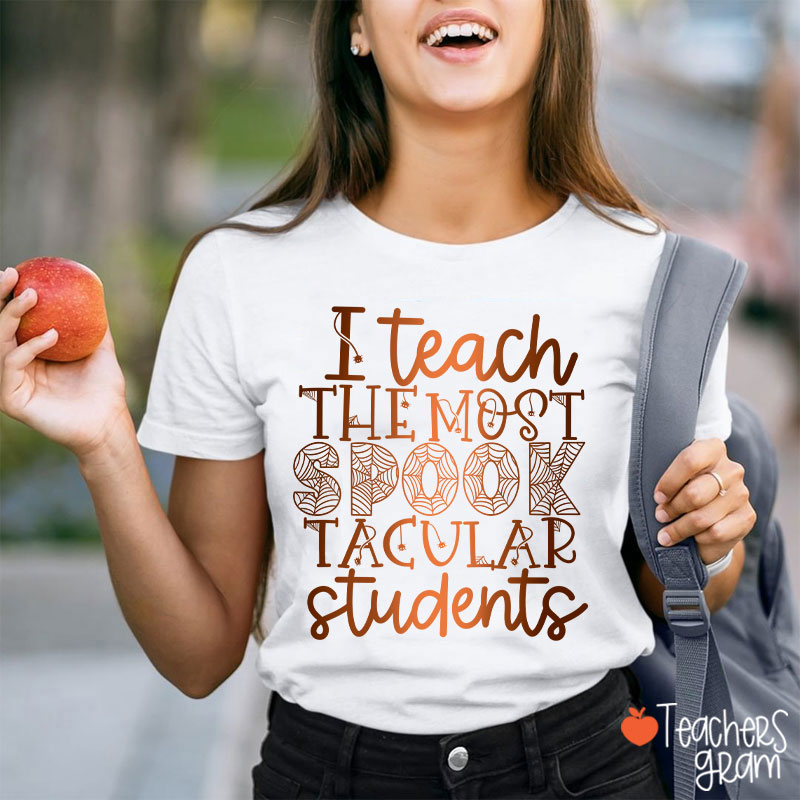 I Teach The Most Spook Tacular Students Teacher T-Shirt