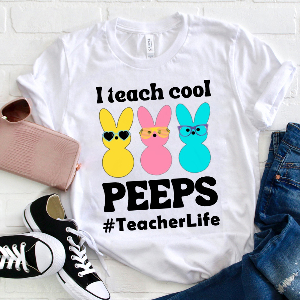 I Teach Cool Peeps Teacherlife T-Shirt