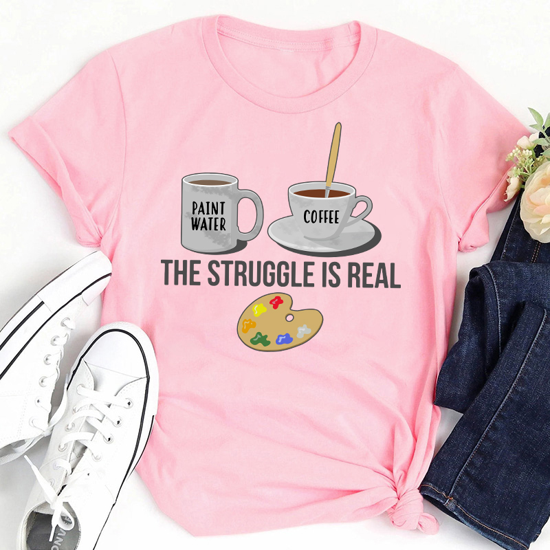 The Struggle Is Real Teacher T-Shirt