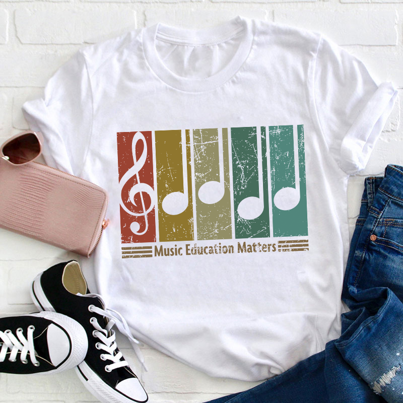 Music Education Matters Teacher T-Shirt