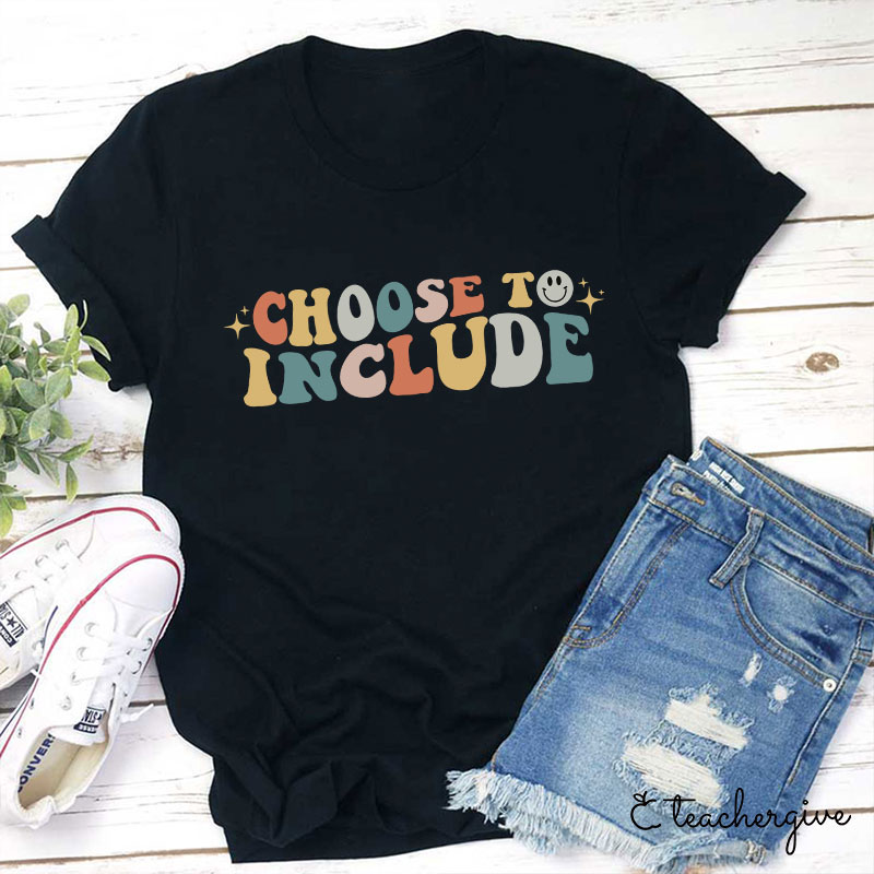 Choose To Include TeacherT-Shirt