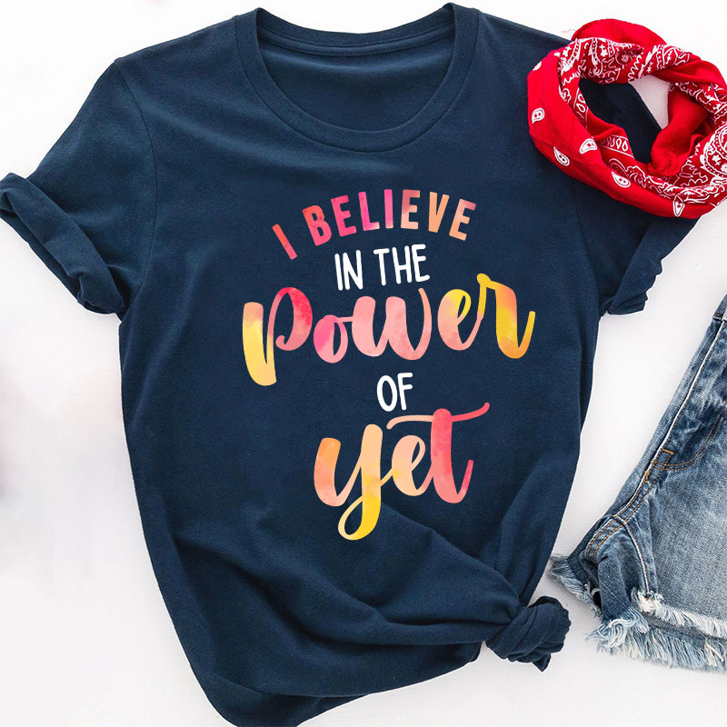 I Believe In The Power Of Yet Gradient Printing Teacher T-Shirt