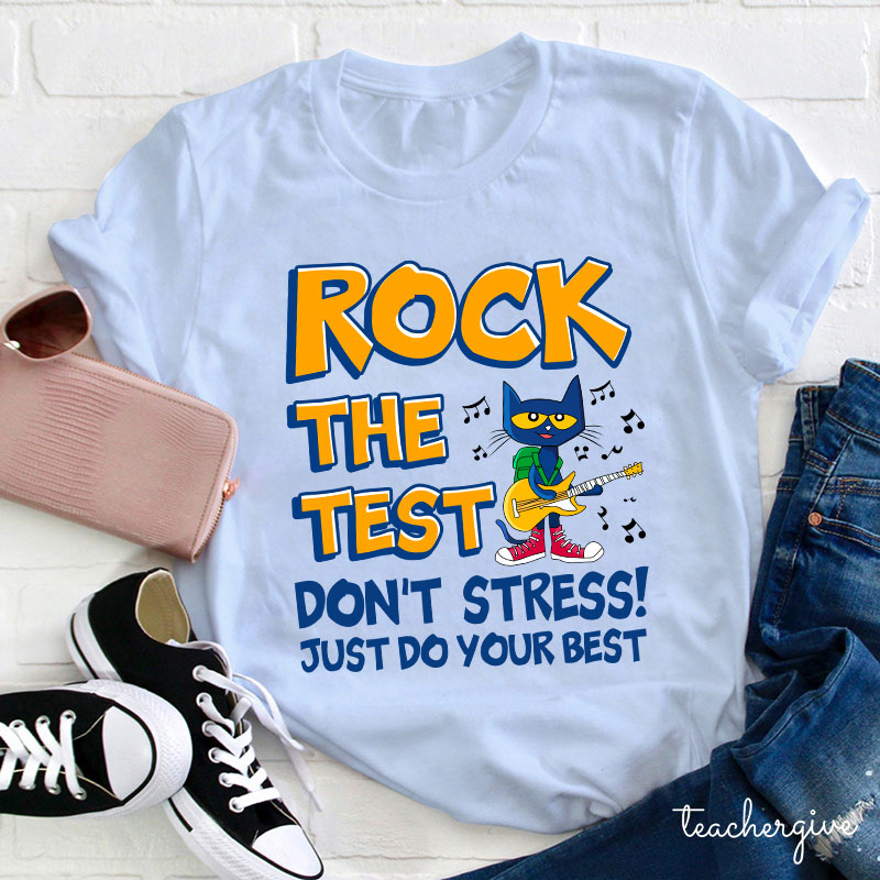 Rock The Test Don't Stress Just Do Your Best Teacher T-Shirt