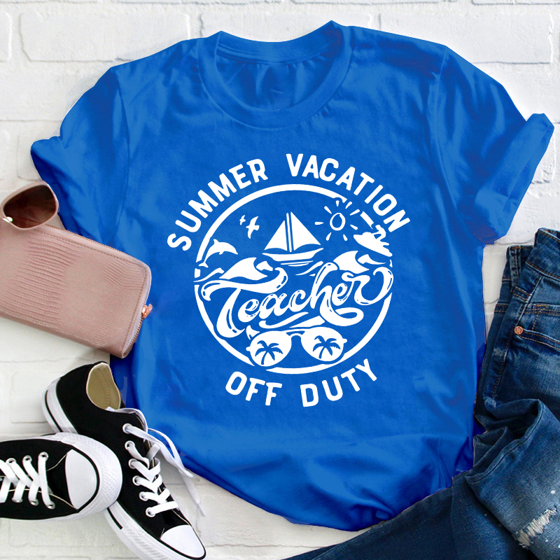 Summer Vacation Teacher Off Duty Happy Teacher T-Shirt