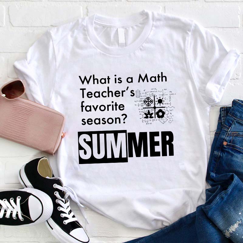 What Is A Math Teacher's Favorite Season Teacher T-Shirt