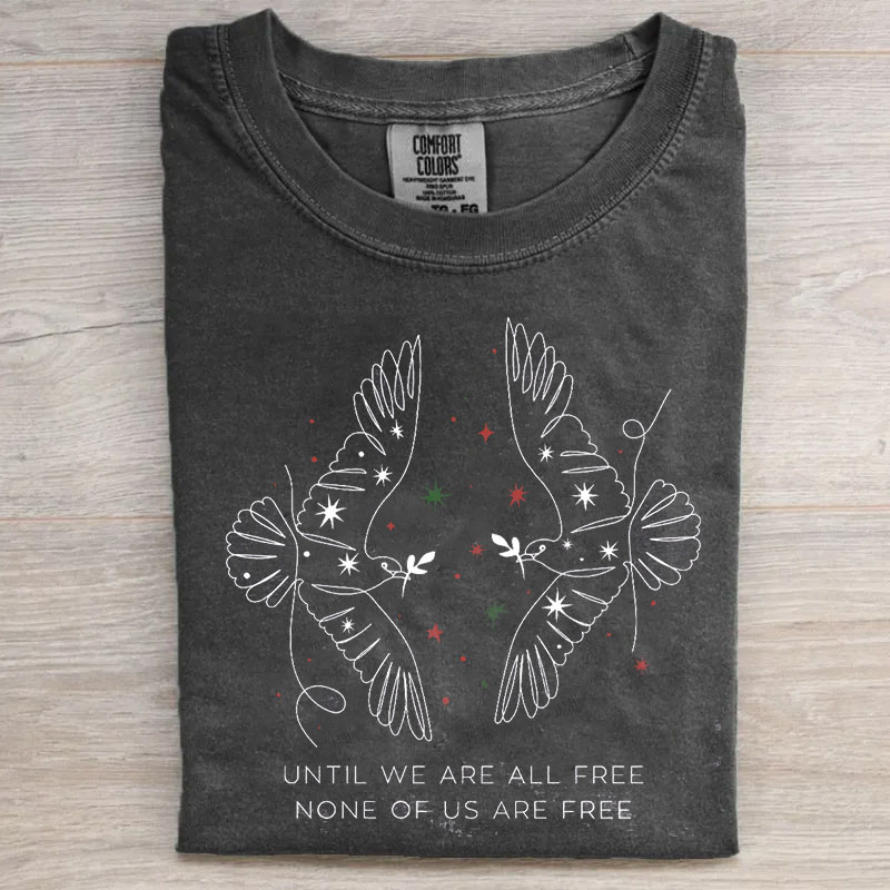 Until We Are All Free None of Us Are Free Palestine Unisex T-Shirt