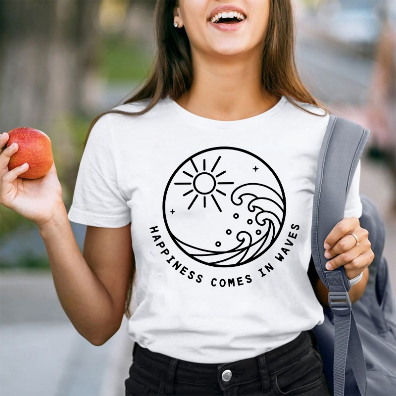 Happiness Comes In Waves Teacher T-Shirt