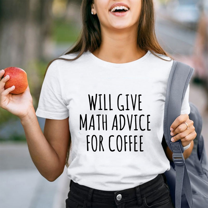 Will Give Math Advice For Coffee Teacher T-Shirt