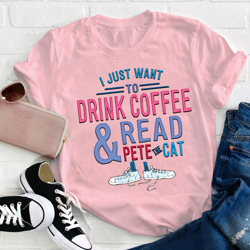 I Just Wait To Drink Coffee And Read Teacher T-Shirt