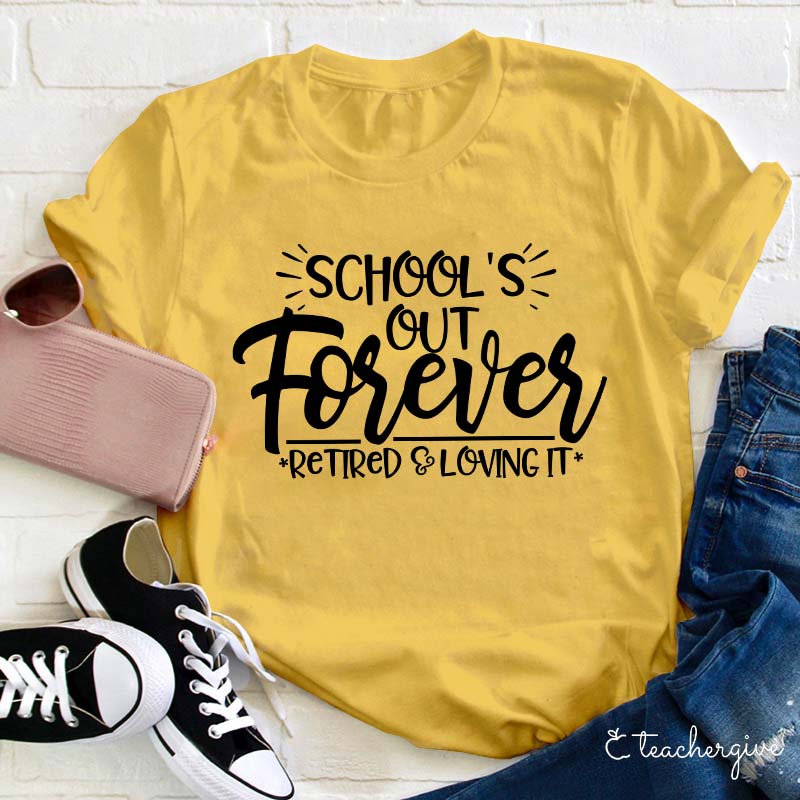 School's Out Forever Teacher T-Shirt