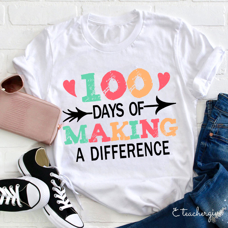 100 Days Of Making A Difference Teacher T-Shirt