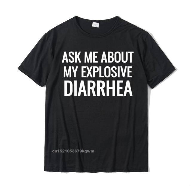 Ask Me About My Explosive Diarrhea Tee