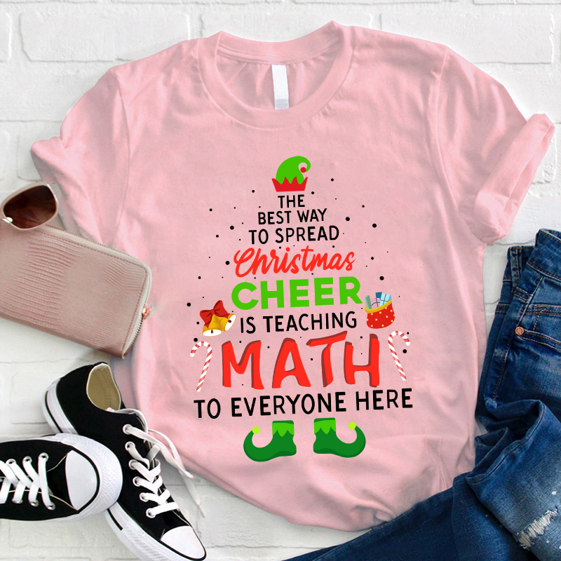 Personalized The Best Way To Spread Christmas Cheer Is Teaching Math To Everyone Here Teacher T-Shirt