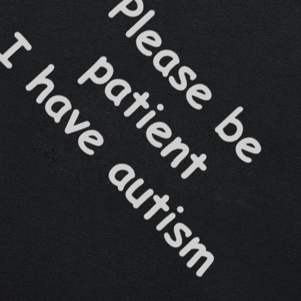 Please Be Patient I Have Autism Tee