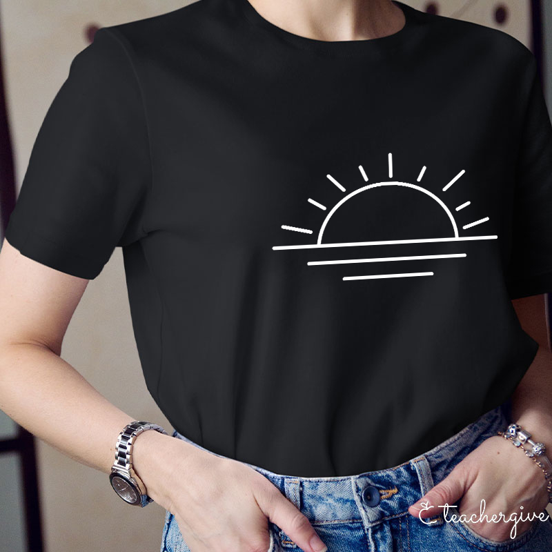 The Sun Is Rising Teacher T-Shirt