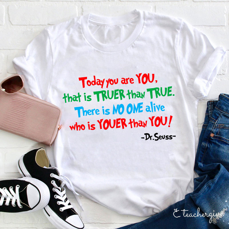 Today You Are You Teacher T-Shirt