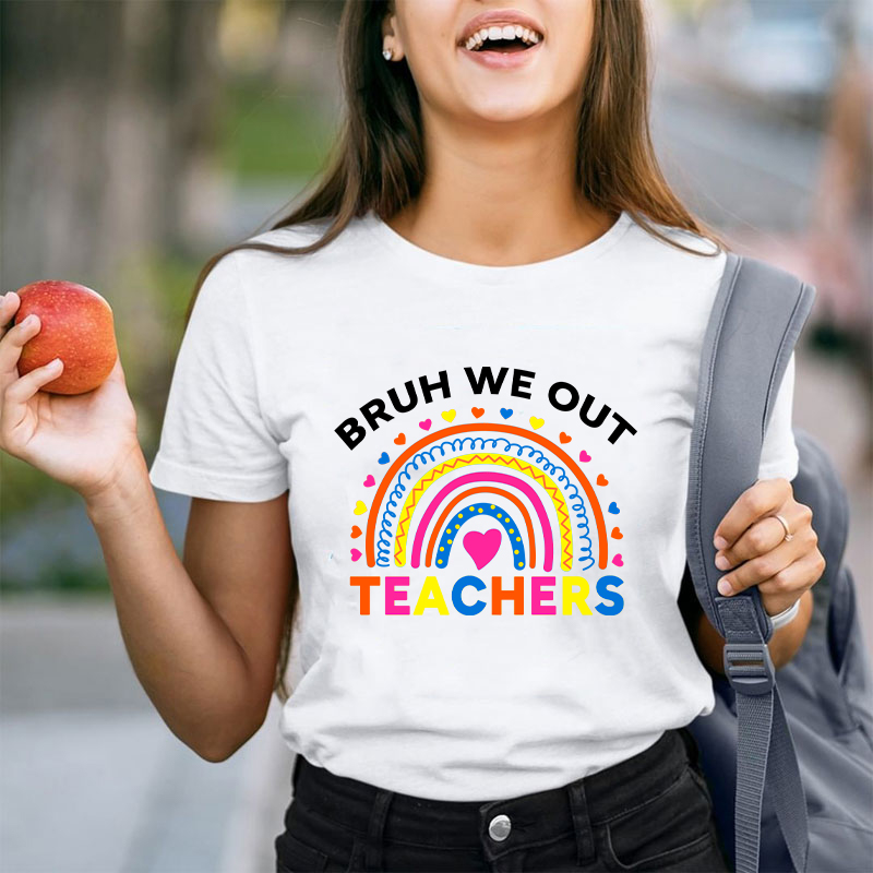 Bruh We Out Teachers Teacher T-Shirt