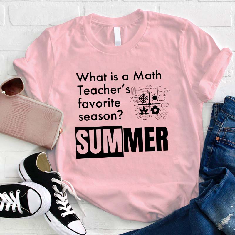 What Is A Math Teacher's Favorite Season Teacher T-Shirt