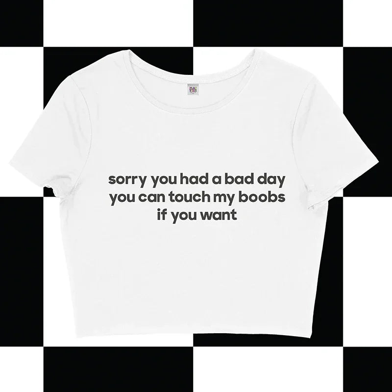 Sorry You Had A Bad Day You Can Touch My Boobs If You Want Crop Top