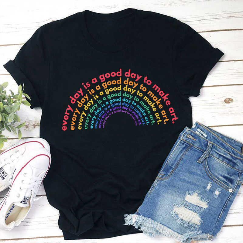 Rainbow Good Day to Make Art Teacher T-Shirt