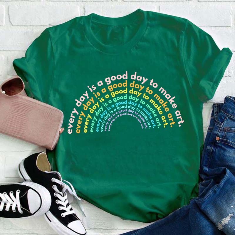 Rainbow Good Day to Make Art Teacher T-Shirt