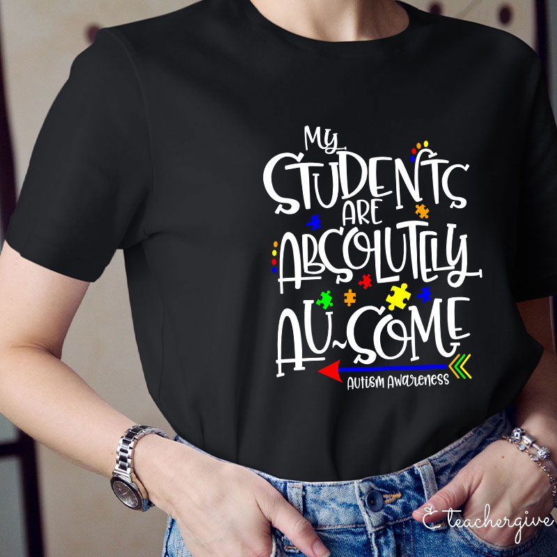 My Students Are Absolutely Ausome Teacher T-Shirt