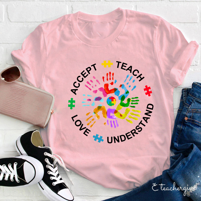 Teach Love Understand And Accept Teacher T-Shirt