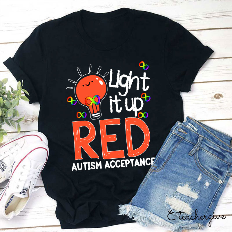 Light It Up Red Autism Acceptance Teacher T-Shirt