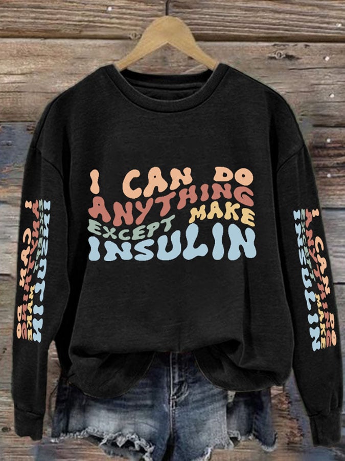 Women's Casual I Can Do Anything Except Make Insulin Printed Long Sleeve Sweatshirt