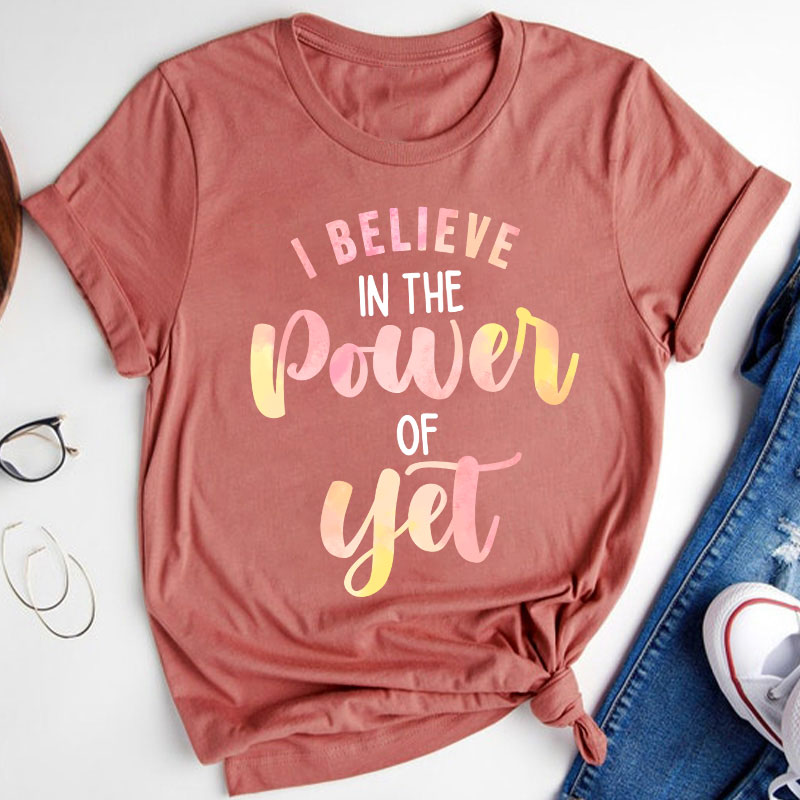 I Believe In The Power Of Yet Gradient Printing Teacher T-Shirt