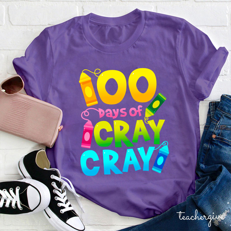 100 Days Of Cray Cray Teacher T-Shirt