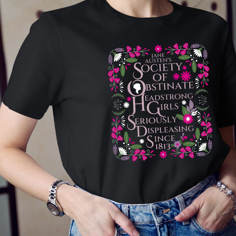 Jane Austen Shirt Society of Obstinate Headstrong Girls Bookish Teacher T-Shirt