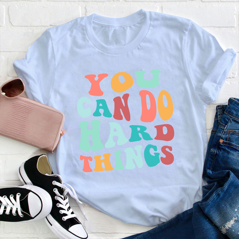 You Can Do Hard Things T-Shirt