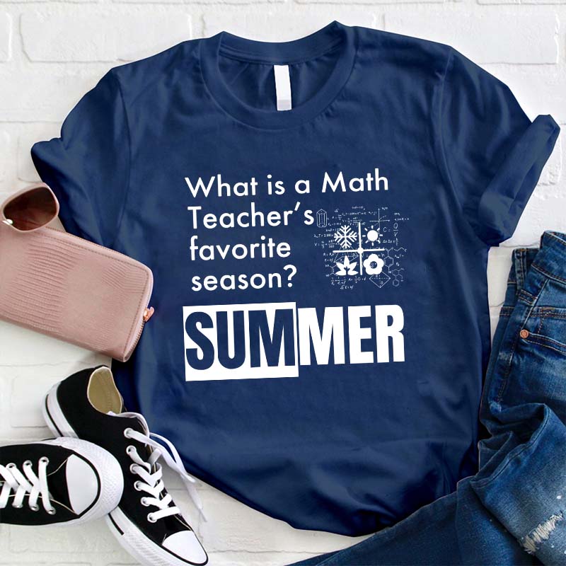 What Is A Math Teacher's Favorite Season Teacher T-Shirt