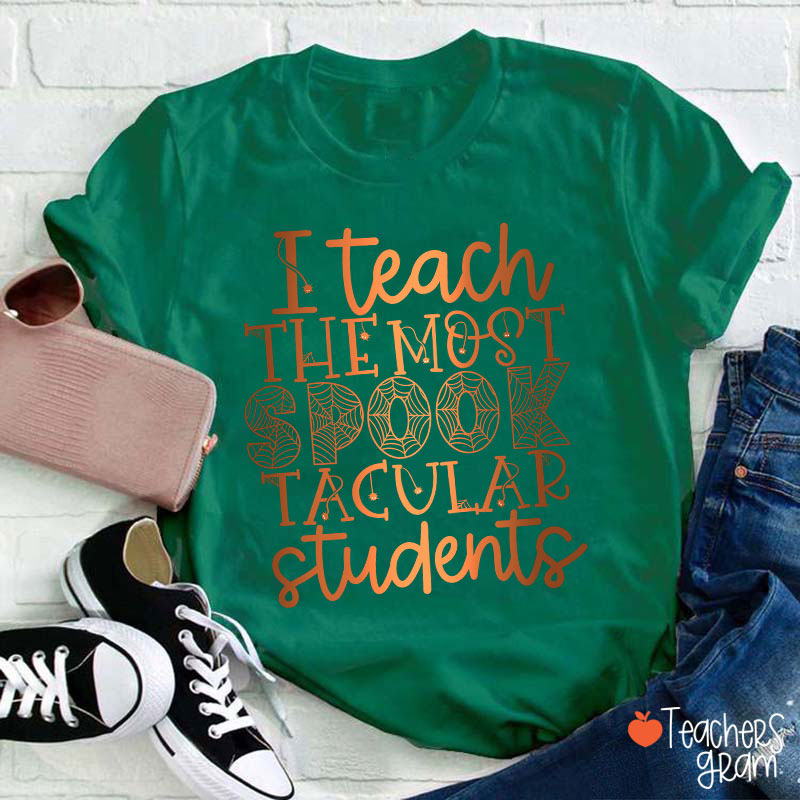 I Teach The Most Spook Tacular Students Teacher T-Shirt