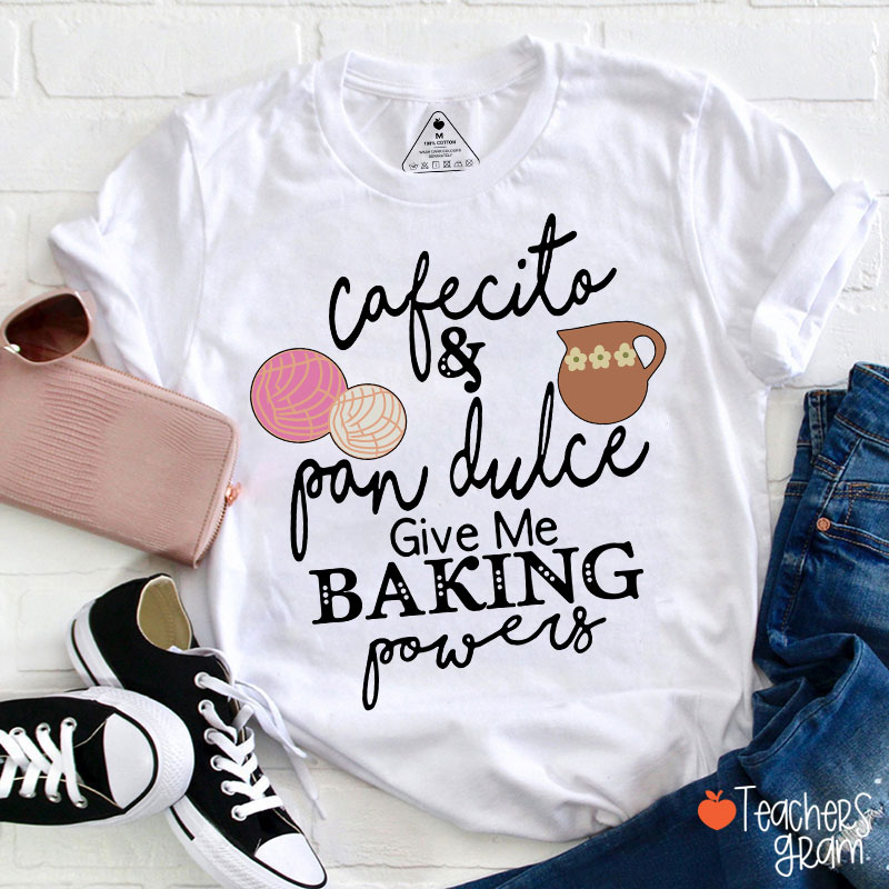 Cafecito And Pan Dulce Give Me Teacher Powers Spanish Teacher T-Shirt