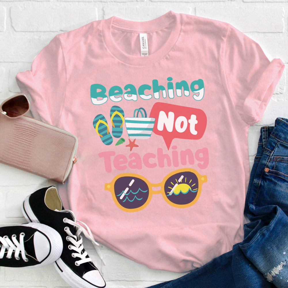 Beaching Not Teaching Summer Beach Teacher T-Shirt