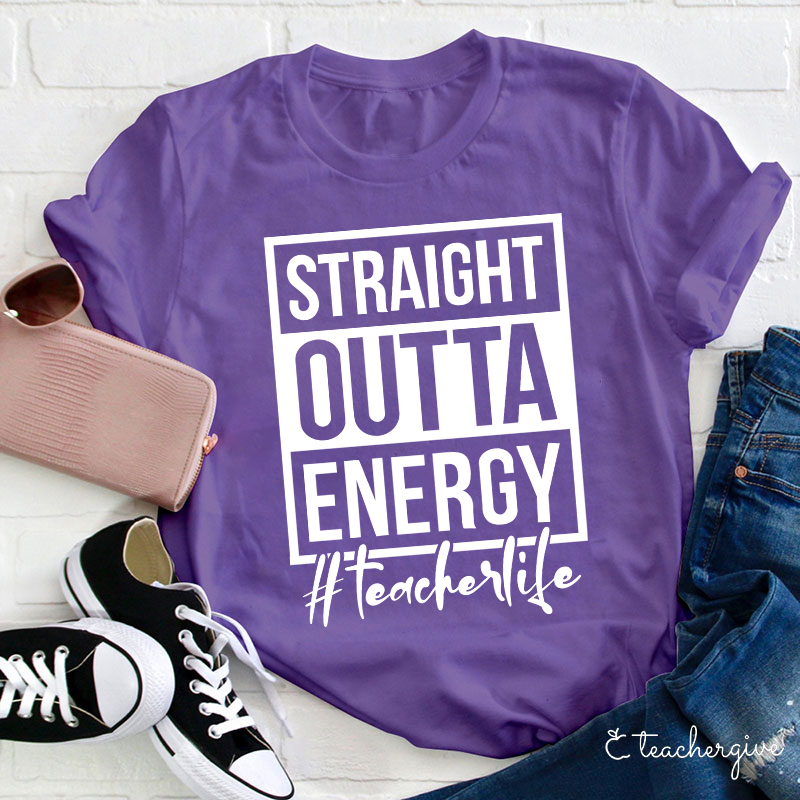 Straight Outta Energy Teacher T-Shirt