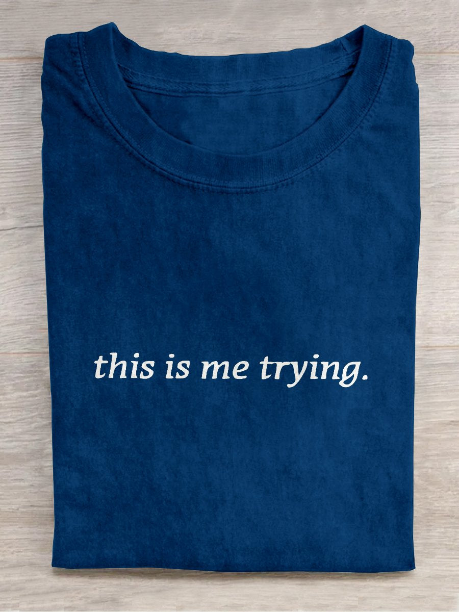 This Is Me Trying Inspiring Healing Inspirational Casual Print T-shirt