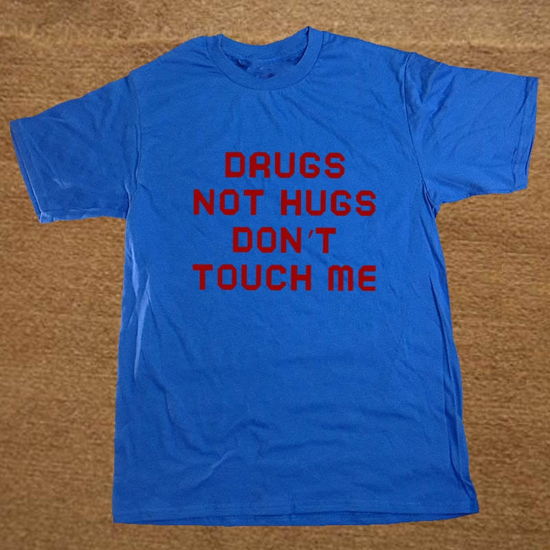 Drugs Not Hugs Don't Touch Me Tee