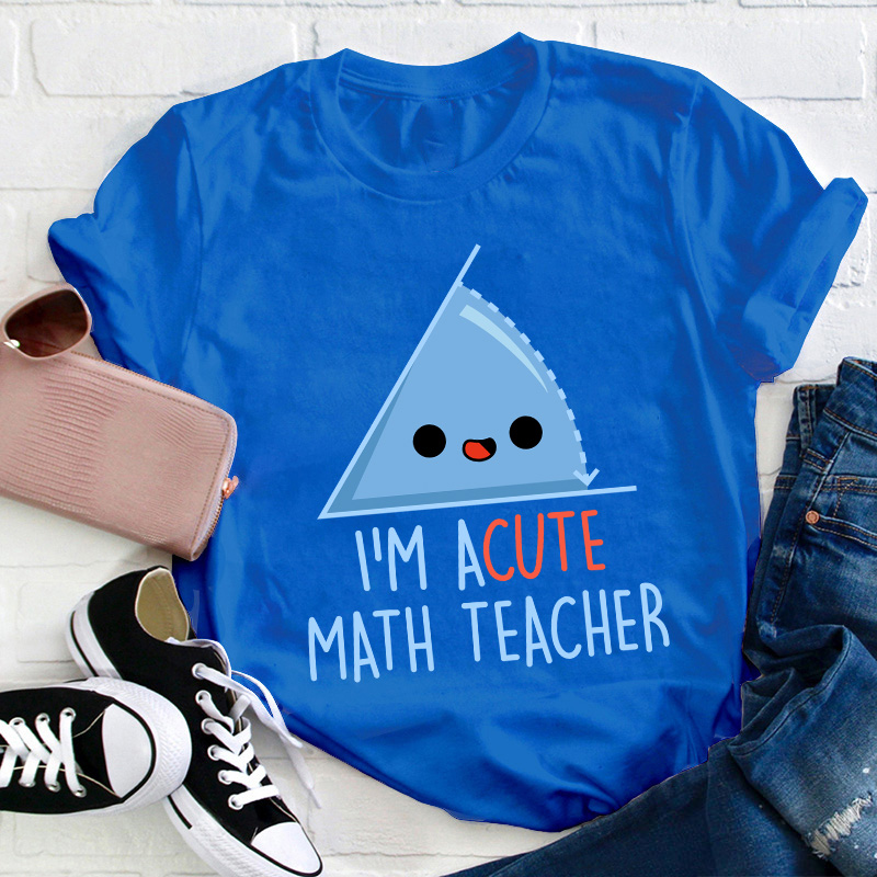 I'm Acute Math Teacher T-Shirt