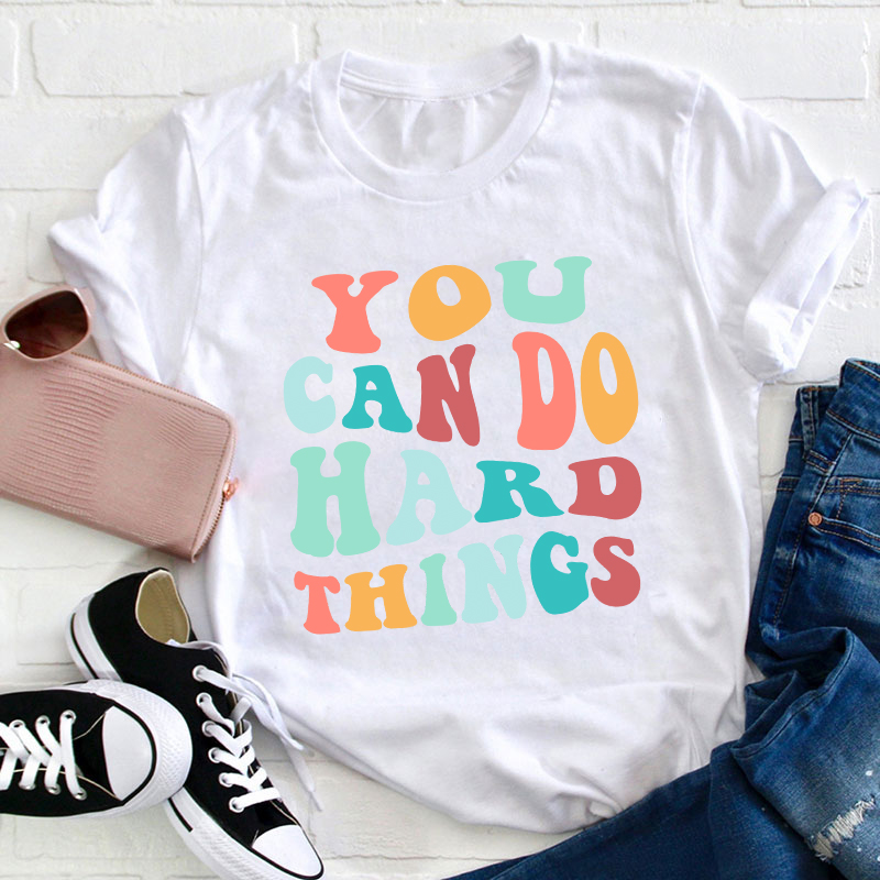 You Can Do Hard Things T-Shirt