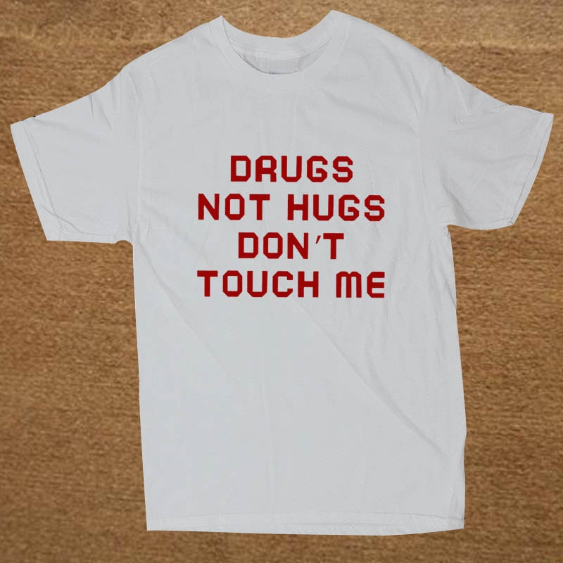 Drugs Not Hugs Don't Touch Me Tee