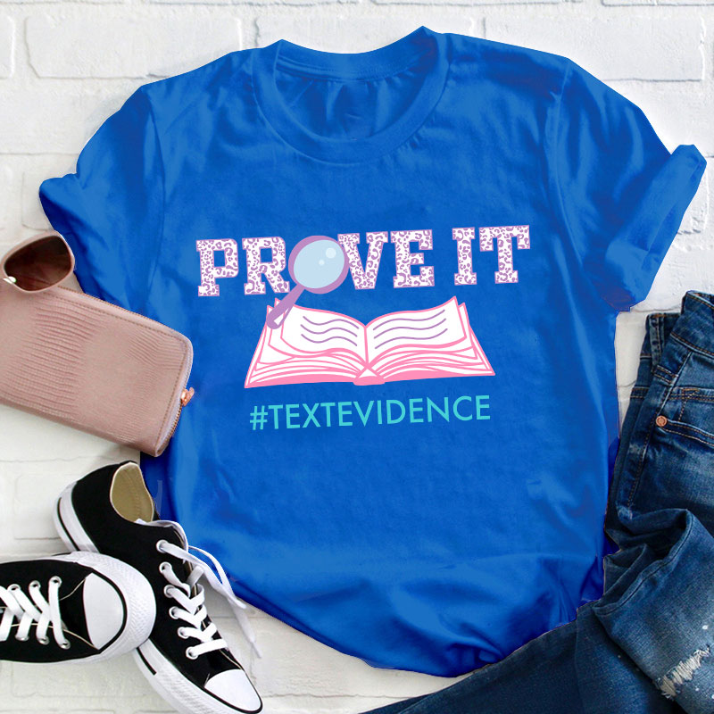 Text Evidence Prove It Teacher T-Shirt