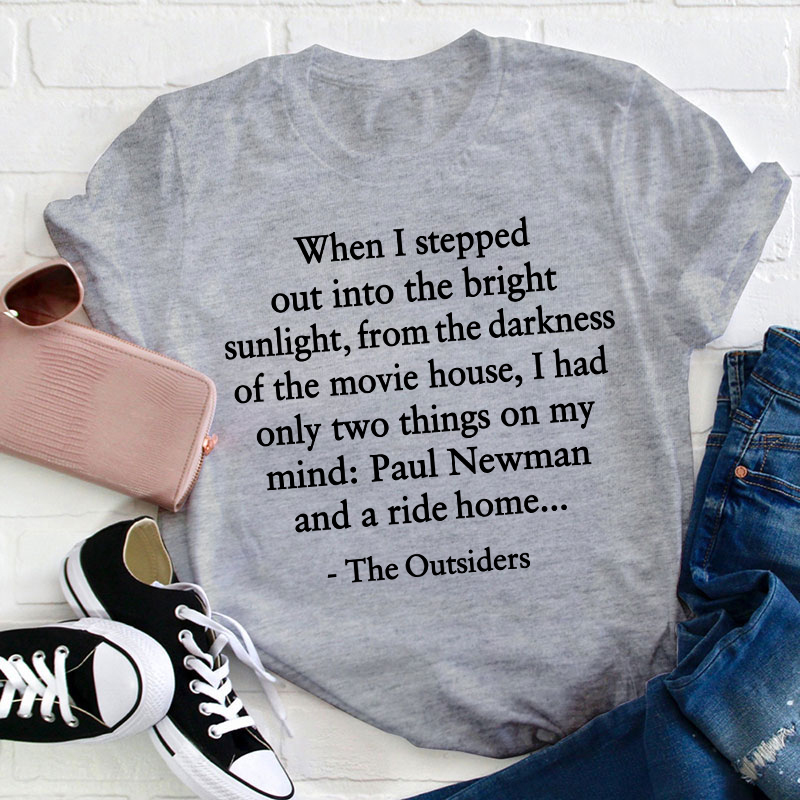 When I Stepped Out Into The Bright Sunlight The Outsiders Quote Teacher T-Shirt