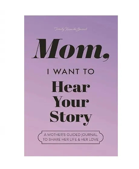 Mom. I Want To Hear Your Story - The Gift Your Mom Will Love!