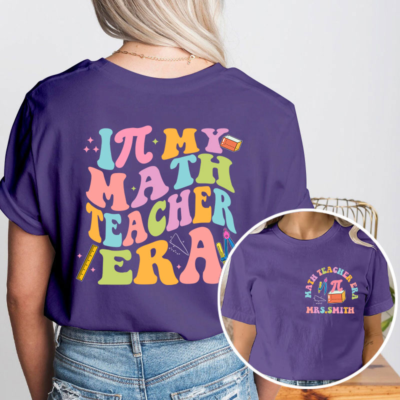 Personalized Math Teacher's Name In My Math Teacher Era Teacher Two Sided T-Shirt